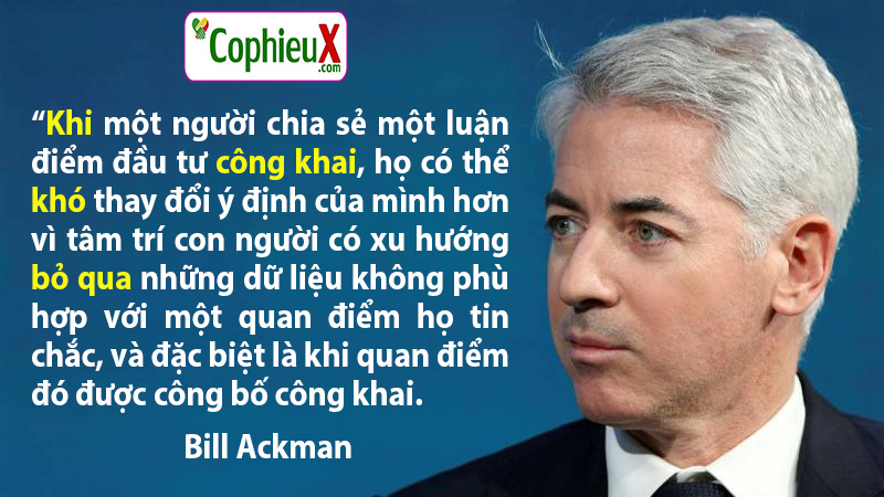 “Khi mBill Ackman bi matột người chia sẻ một luận điểm đầu tư công khai, họ có thể khó thay đổi ý định của mình hơn vì tâm trí con người có xu hướng bỏ qua những dữ liệu không phù hợp với một quan điểm họ tin chắc, và đặc biệt là khi quan điểm đó được công bố công khai. Bill Ackman